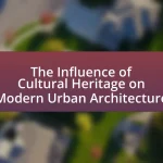 The Influence of Cultural Heritage on Modern Urban Architecture